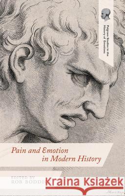 Pain and Emotion in Modern History Robert Gregory Boddice 9781137372420