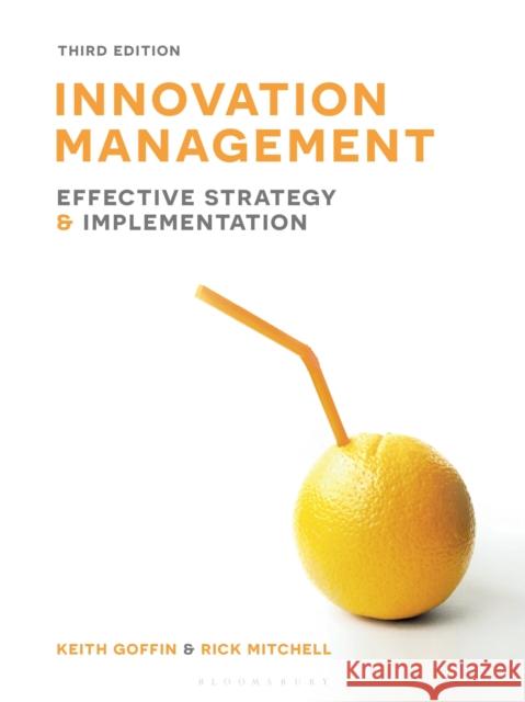 Innovation Management: Effective strategy and implementation Rick (Cranfield School of Management, UK) Mitchell 9781137373434 Bloomsbury Publishing PLC