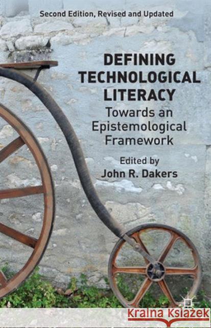 Defining Technological Literacy: Towards an Epistemological Framework Dakers, J. 9781137373465 PALGRAVE MACMILLAN