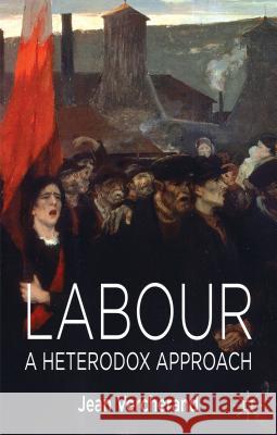 Labour: A Heterodox Approach Vercherand, Jean 9781137373601 Palgrave MacMillan