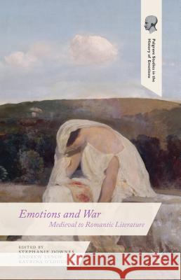 Emotions and War: Medieval to Romantic Literature Downes, S. 9781137374066 Palgrave MacMillan