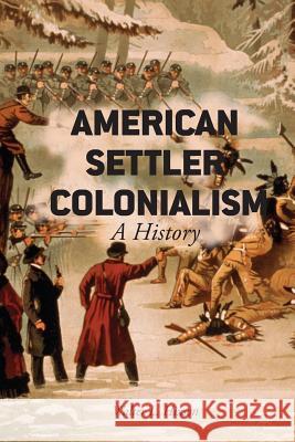 American Settler Colonialism: A History Hixson, W. 9781137374257