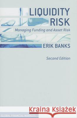 Liquidity Risk: Managing Funding and Asset Risk Banks, E. 9781137374394 PALGRAVE MACMILLAN