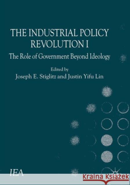 The Industrial Policy Revolution I: The Role of Government Beyond Ideology Esteban, J. 9781137374523 Palgrave Macmillan