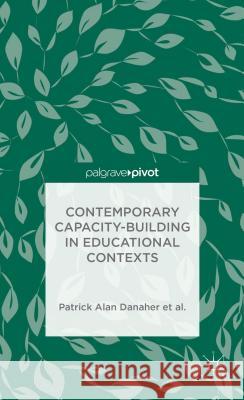 Contemporary Capacity-Building in Educational Contexts Patrick Alan Danaher Andy Davies Linda D 9781137374561