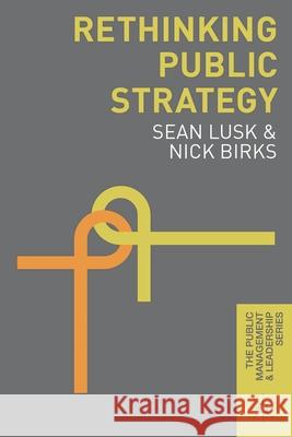 Rethinking Public Strategy Sean Lusk Nick Birks 9781137377579