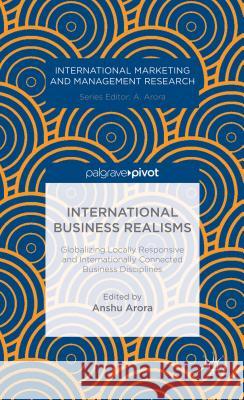 International Business Realisms: Globalizing Locally Responsive and Internationally Connected Business Disciplines  9781137379078 International Marketing and Management Review