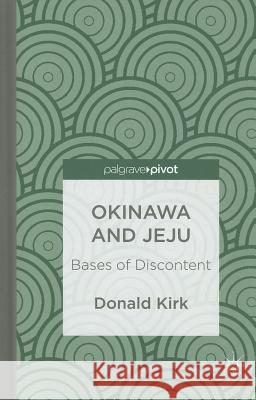 Okinawa and Jeju: Bases of Discontent Donald Kirk 9781137379085 Palgrave Pivot