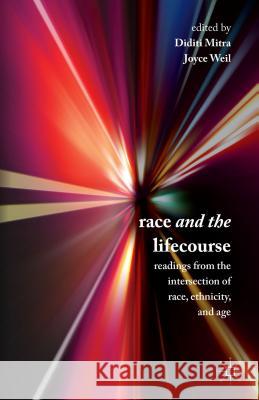 Race and the Lifecourse: Readings from the Intersection of Race, Ethnicity, and Age Mitra, D. 9781137379160 Palgrave MacMillan