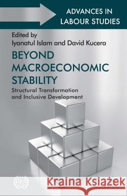 Beyond Macroeconomic Stability: Structural Transformation and Inclusive Development Islam, Iyanatul 9781137379245