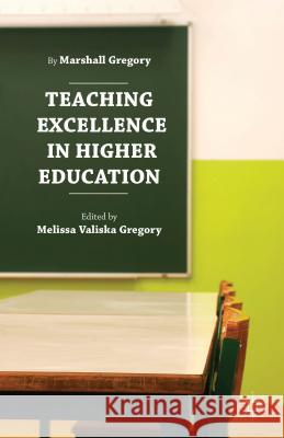 Teaching Excellence in Higher Education Marshall W. Gregory Melissa Valiska Gregory 9781137379450 Palgrave MacMillan