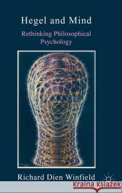 Hegel and Mind: Rethinking Philosophical Psychology Winfield, Richard Dien 9781137379849 PALGRAVE MACMILLAN