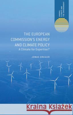 The European Commission's Energy and Climate Policy: A Climate for Expertise? Dreger, J. 9781137380258 Palgrave MacMillan