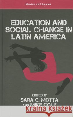 Education and Social Change in Latin America Sara C. Motta Mike Cole 9781137380678 Palgrave MacMillan