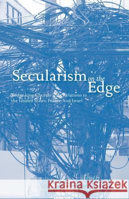 Secularism on the Edge: Rethinking Church-State Relations in the United States, France, and Israel Berlinerblau, J. 9781137381156 Palgrave MacMillan