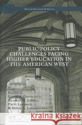Public Policy Challenges Facing Higher Education in the American West Lester F. Goodchild Richard W. Jonsen Patty Limerick 9781137381972 Palgrave MacMillan
