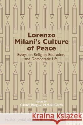 Lorenzo Milani's Culture of Peace: Essays on Religion, Education, and Democratic Life Borg, C. 9781137382108 Palgrave MacMillan