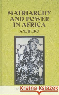 Matriarchy and Power in Africa: Aneji Eko Iyam, D. 9781137382788 Palgrave MacMillan