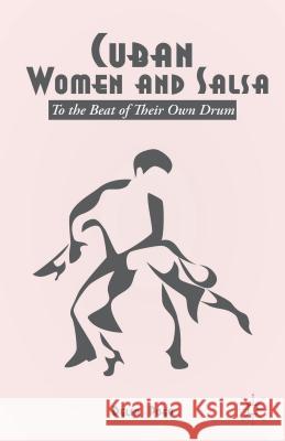 Cuban Women and Salsa: To the Beat of Their Own Drum Poey, D. 9781137382818 Palgrave MacMillan