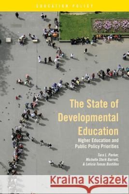 The State of Developmental Education: Higher Education and Public Policy Priorities Parker, T. 9781137382887 Palgrave MacMillan