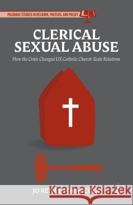 Clerical Sexual Abuse: How the Crisis Changed Us Catholic Church-State Relations Formicola, Jo Renee 9781137384027