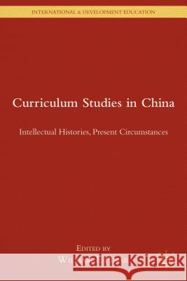 Curriculum Studies in China: Intellectual Histories, Present Circumstances Pinar, W. 9781137384034 Palgrave MacMillan