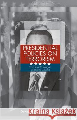 Presidential Policies on Terrorism: From Ronald Reagan to Barack Obama Starr-Deelen, D. 9781137384041 Palgrave MacMillan