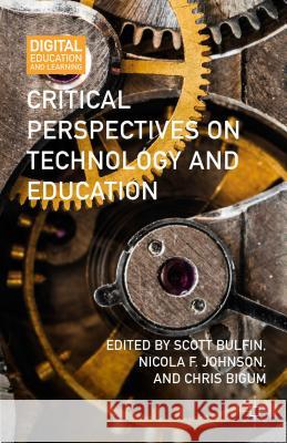 Critical Perspectives on Technology and Education Scott Bulfin Nicola F. Johnson Chris Bigum 9781137385444