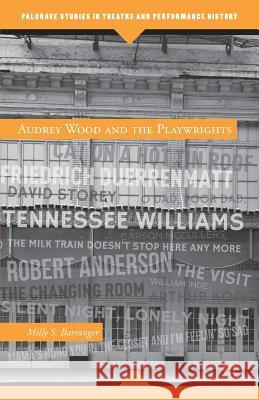 Audrey Wood and the Playwrights Barranger Milly S 9781137385475 PALGRAVE MACMILLAN