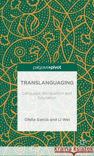 Translanguaging: Language, Bilingualism and Education Garcia, O. 9781137385758 Palgrave Macmillan