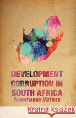 Development Corruption in South Africa: Governance Matters Pillay, Soma 9781137386953 Palgrave MacMillan