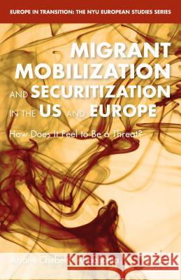 Migrant Mobilization and Securitization in the Us and Europe: How Does It Feel to Be a Threat? D'Appollonia, A. Chebel 9781137388049 Palgrave MacMillan