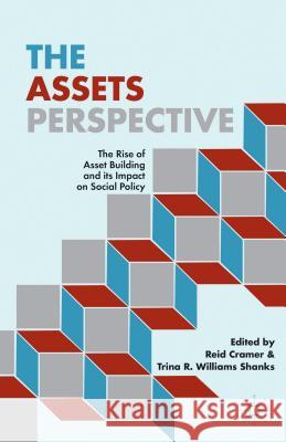 The Assets Perspective: The Rise of Asset Building and Its Impact on Social Policy Cramer, R. 9781137388278 Palgrave MacMillan
