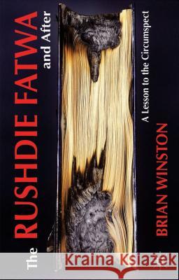 The Rushdie Fatwa and After: A Lesson to the Circumspect Winston, B. 9781137388599 Palgrave MacMillan