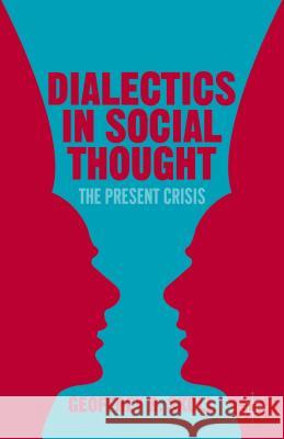 Dialectics in Social Thought: The Present Crisis Skoll, G. 9781137388896 Palgrave MacMillan