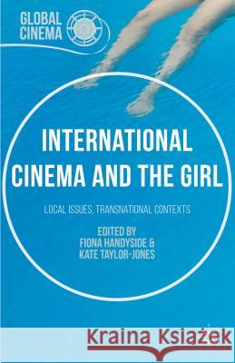 International Cinema and the Girl: Local Issues, Transnational Contexts Handyside, Fiona 9781137388919 Palgrave MacMillan