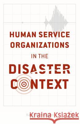 Human Service Organizations in the Disaster Context Kate Va 9781137389602 Palgrave MacMillan