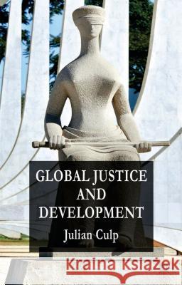 Global Justice and Development Julian Culp 9781137389923