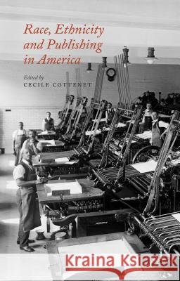 Race, Ethnicity and Publishing in America Cecile Cottenet 9781137390516 Palgrave MacMillan