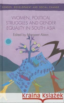 Women, Political Struggles and Gender Equality in South Asia Margaret Alston 9781137390561 Palgrave MacMillan