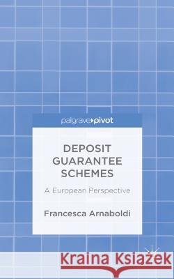 Deposit Guarantee Schemes: A European Perspective Arnaboldi, F. 9781137390868 Palgrave Pivot