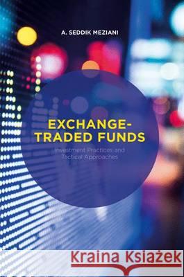 Exchange-Traded Funds: Investment Practices and Tactical Approaches Meziani, A. Seddik 9781137390943