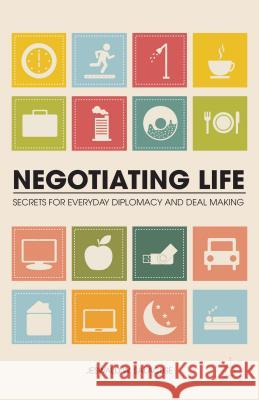 Negotiating Life: Secrets for Everyday Diplomacy and Deal Making Salacuse, J. 9781137391018 Palgrave MacMillan