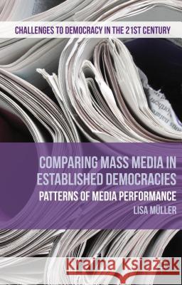 Comparing Mass Media in Established Democracies: Patterns of Media Performance Müller, L. 9781137391377 Palgrave MacMillan