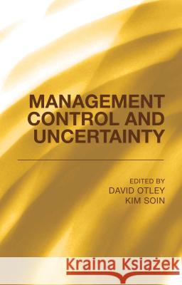 Management Control and Uncertainty David T. Otley Kim Soin Management Control Associat Association 9781137392107