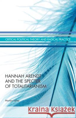 Hannah Arendt and the Specter of Totalitarianism Marilyn Lafay 9781137392954 Palgrave MacMillan