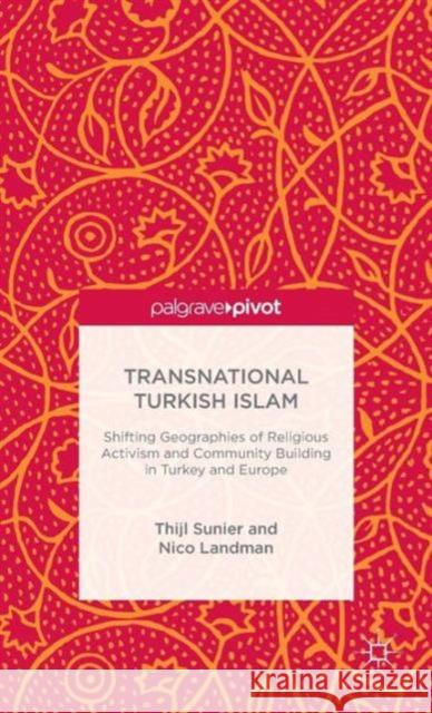 Transnational Turkish Islam Thijl Sunier Nico Landman 9781137394217 Palgrave Pivot