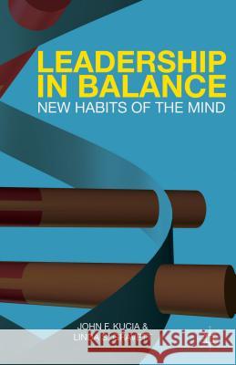 Leadership in Balance: New Habits of the Mind Kucia, J. 9781137394330 Palgrave MacMillan