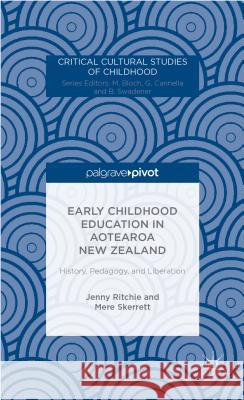 Early Childhood Education in Aotearoa New Zealand: History, Pedagogy, and Liberation Jenny Ruth Ritchie Mere Skerrett  9781137394415 Palgrave Macmillan