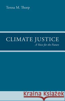 Climate Justice: A Voice for the Future Thorp, T. 9781137394637